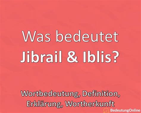 jibrail und iblis bedeutung|Jibrail Bedeutung: Die tiefere Bedeutung und Rolle im Islam。